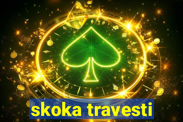 skoka travesti